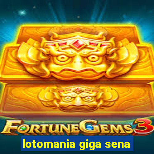 lotomania giga sena